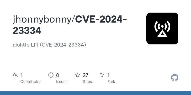 GitHub - jhonnybonny/CVE-2024-23334: aiohttp LFI (CVE-2024-23334)