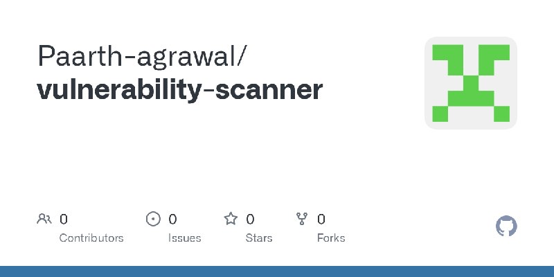 GitHub - Paarth-agrawal/vulnerability-scanner
