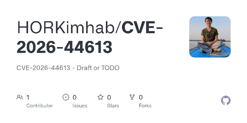 GitHub - HORKimhab/CVE-2026-44613: CVE-2026-44613 - Draft or TODO