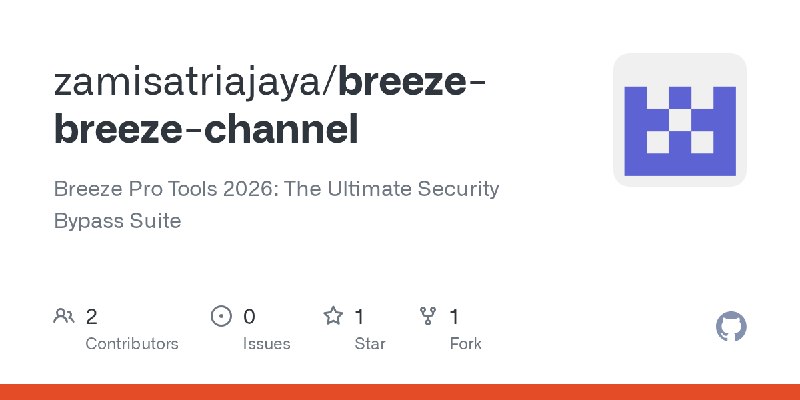 GitHub - zamisatriajaya/breeze-breeze-channel: Breeze Pro Tools 2026: The Ultimate Security Bypass Suite
