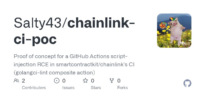 GitHub - Salty43/chainlink-ci-poc: Proof of concept for a GitHub Actions script-injection RCE in smartcontractkit/chainlink's CI…