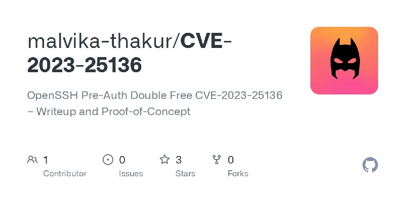 GitHub - malvika-thakur/CVE-2023-25136: OpenSSH Pre-Auth Double Free CVE-2023-25136 – Writeup and Proof-of-Concept