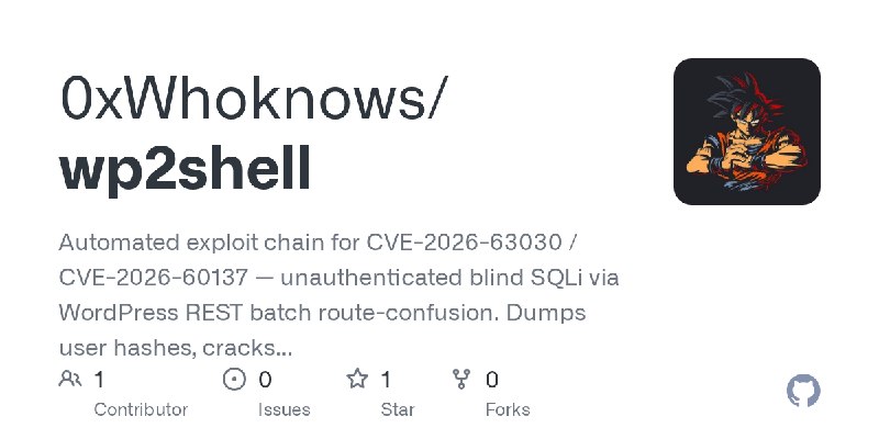 GitHub - 0xWhoknows/wp2shell: Automated exploit chain for CVE-2026-63030 / CVE-2026-60137 — unauthenticated blind SQLi via WordPress…