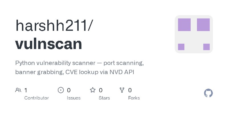 GitHub - harshh211/vulnscan: Python vulnerability scanner — port scanning, banner grabbing, CVE lookup via NVD API