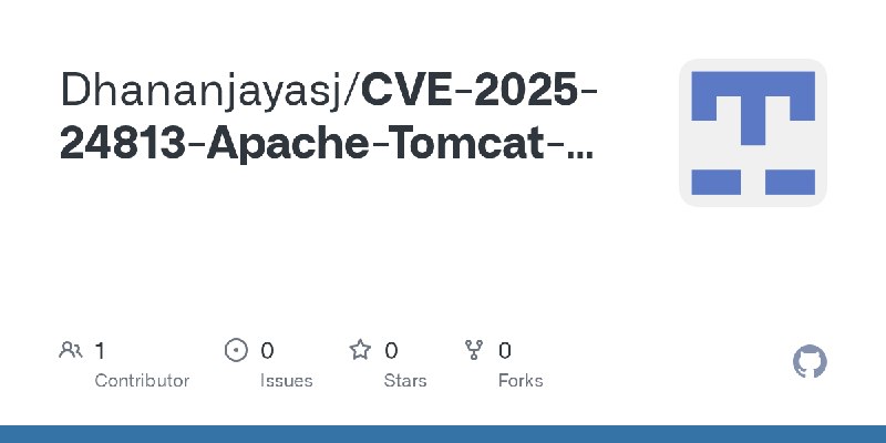GitHub - Dhananjayasj/CVE-2025-24813-Apache-Tomcat-Partial-PUT-Deserialization-RCE-