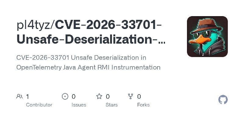 GitHub - pl4tyz/CVE-2026-33701-Unsafe-Deserialization-in-OpenTelemetry-Java-Agent-RMI-Instrumentation: CVE-2026-33701 Unsafe Deserialization…
