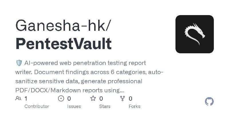 GitHub - Ganesha-hk/PentestVault: 🛡️ AI-powered web penetration testing report writer. Document findings across 6 categories, auto…