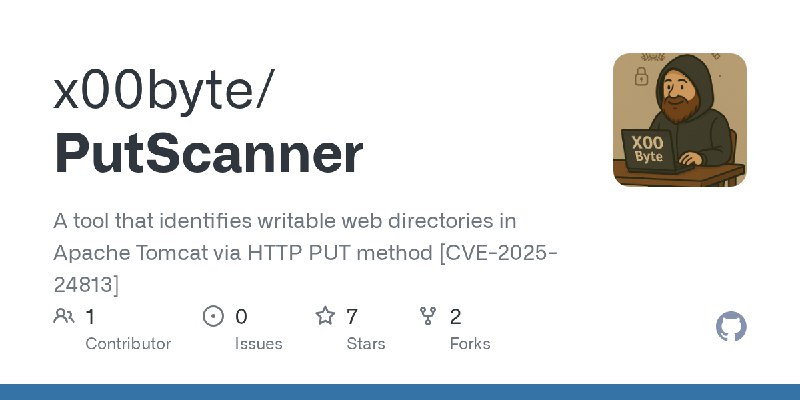 GitHub - x00byte/PutScanner: A tool that identifies writable web directories in Apache Tomcat via HTTP PUT method [CVE-2025-24813]