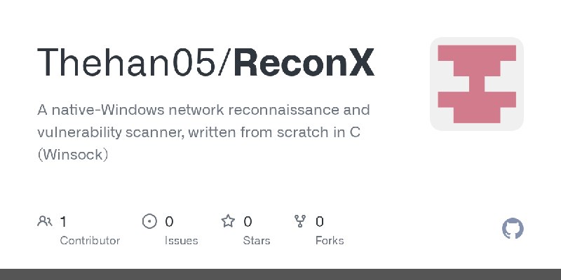 GitHub - Thehan05/ReconX: A native-Windows network reconnaissance and vulnerability scanner, written from scratch in C (Winsock)