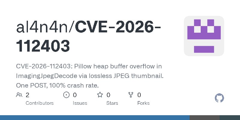 GitHub - al4n4n/CVE-2026-112403: CVE-2026-112403: Pillow heap buffer overflow in ImagingJpegDecode via lossless JPEG thumbnail.…