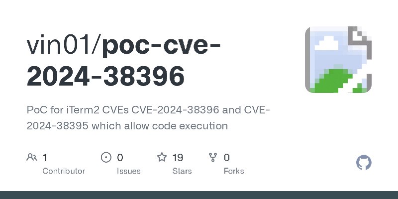 GitHub - vin01/poc-cve-2024-38396: PoC for iTerm2 CVEs CVE-2024-38396 and CVE-2024-38395 which allow code execution