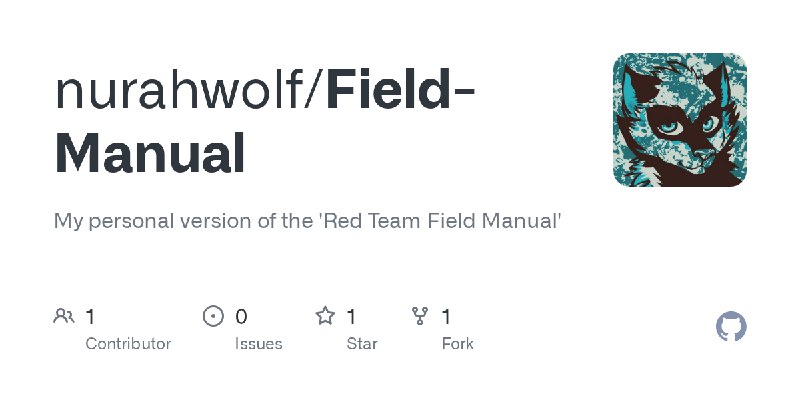 GitHub - nurahwolf/Field-Manual: My personal version of the 'Red Team Field Manual'
