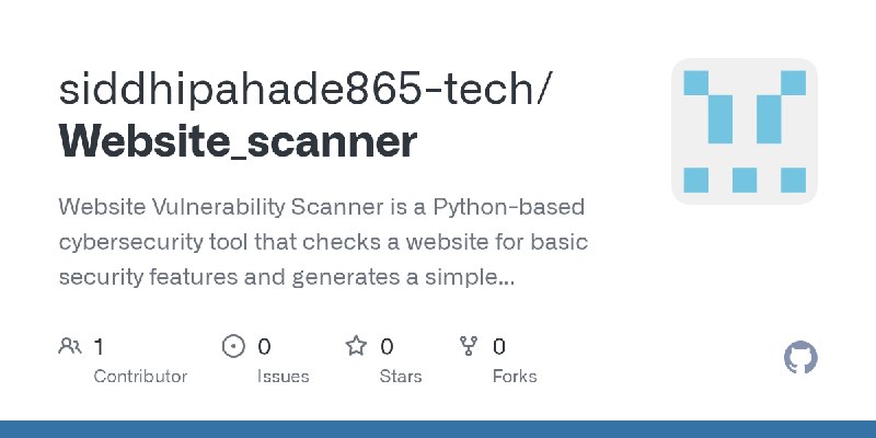 GitHub - siddhipahade865-tech/Website_scanner: Website Vulnerability Scanner is a Python-based cybersecurity tool that checks a…