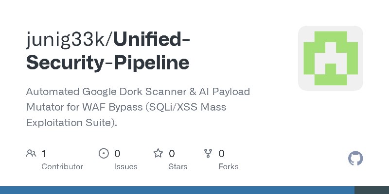 GitHub - junig33k/Unified-Security-Pipeline: Automated Google Dork Scanner & AI Payload Mutator for WAF Bypass (SQLi/XSS Mass Exploitation…