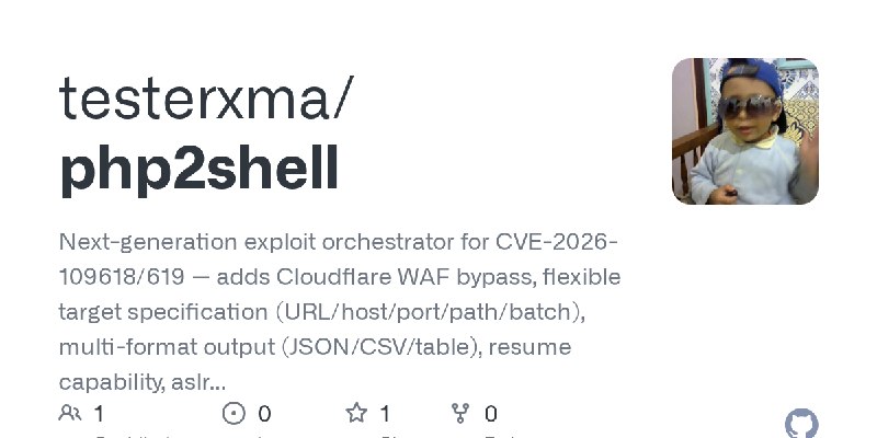 GitHub - testerxma/php2shell: Next-generation exploit orchestrator for CVE-2026-109618/619 — adds Cloudflare WAF bypass, flexible…