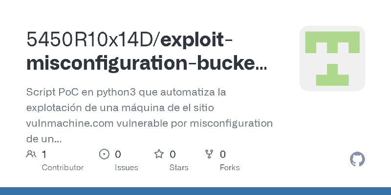 GitHub - 5450R10x14D/exploit-misconfiguration-bucket-s3-lab: Script PoC en python3 que automatiza la explotación de una máquina…