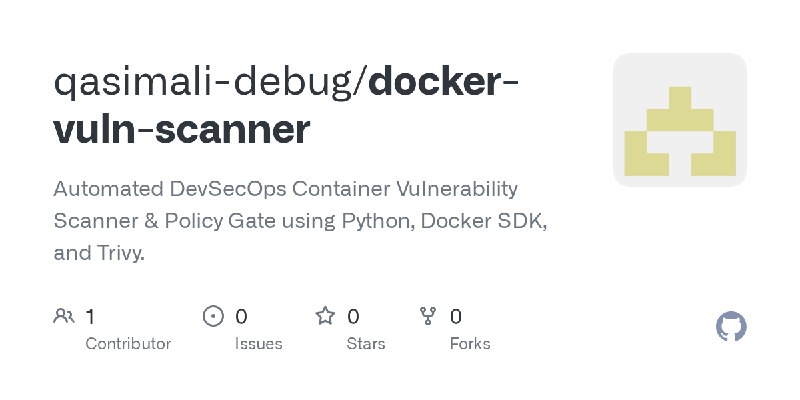 GitHub - qasimali-debug/docker-vuln-scanner: Automated DevSecOps Container Vulnerability Scanner & Policy Gate using Python, Docker…