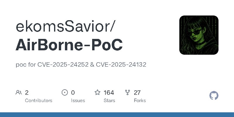 GitHub - ekomsSavior/AirBorne-PoC: poc for CVE-2025-24252 & CVE-2025-24132