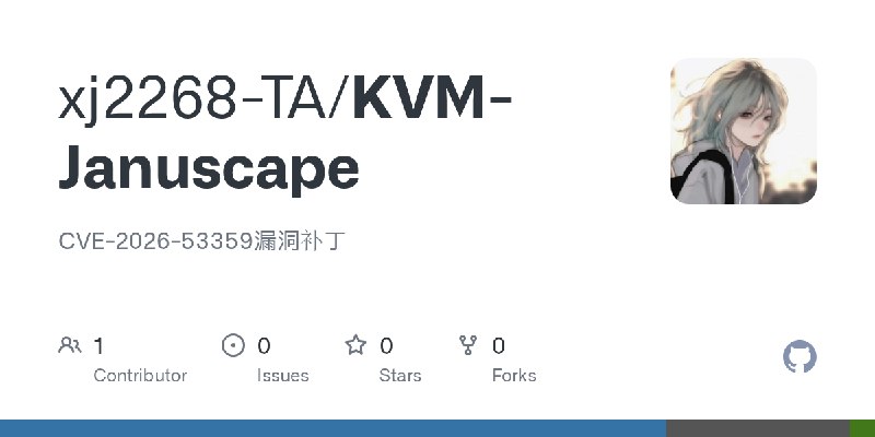 GitHub - xj2268-TA/KVM-Januscape: CVE-2026-53359漏洞补丁