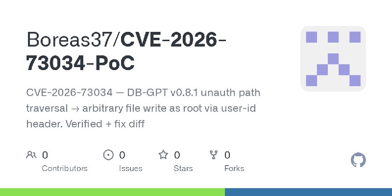 GitHub - Boreas37/CVE-2026-73034-PoC: CVE-2026-73034 — DB-GPT v0.8.1 unauth path traversal → arbitrary file write as root via user…