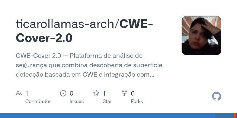 GitHub - ticarollamas-arch/CWE-Cover-2.0: CWE-Cover 2.0 — Plataforma de análise de segurança que combina descoberta de superfície…