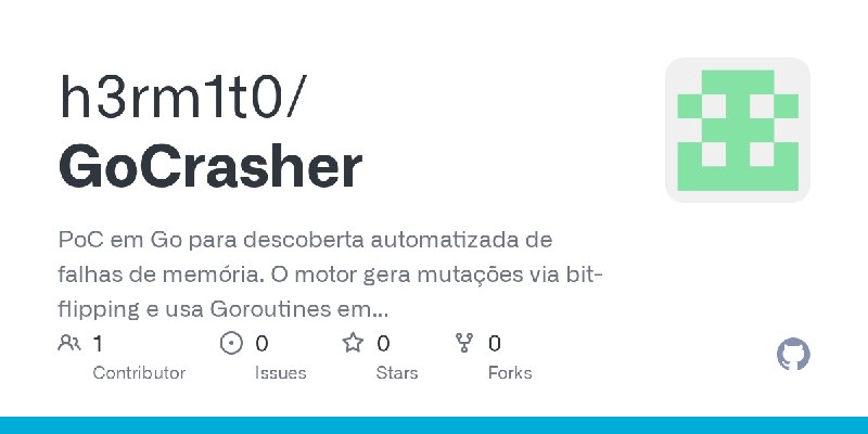 GitHub - h3rm1t0/GoCrasher: PoC em Go para descoberta automatizada de falhas de memória. O motor gera mutações via bit-flipping…