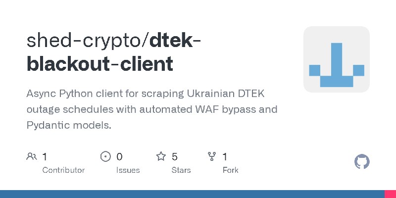 GitHub - shed-crypto/dtek-blackout-client: Async Python client for scraping Ukrainian DTEK outage schedules with automated WAF…