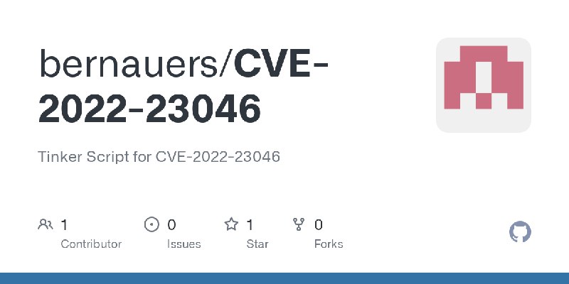 GitHub - bernauers/CVE-2022-23046: Tinker Script for CVE-2022-23046