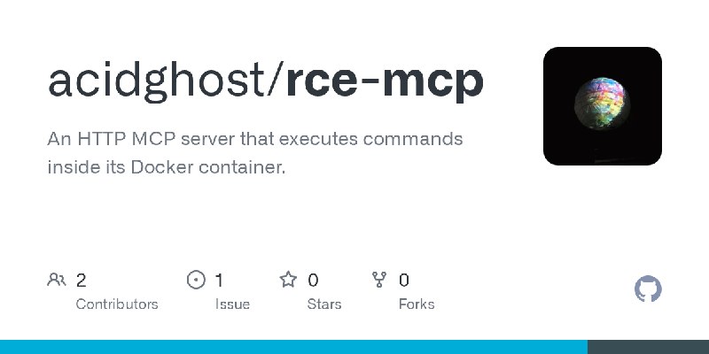 GitHub - acidghost/rce-mcp: An HTTP MCP server that executes commands inside its Docker container.