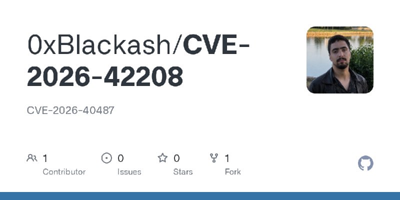GitHub - 0xBlackash/CVE-2026-42208: CVE-2026-40487
