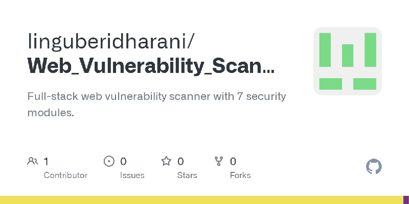 GitHub - linguberidharani/Web_Vulnerability_Scanner: Full-stack web vulnerability scanner with 7 security modules.