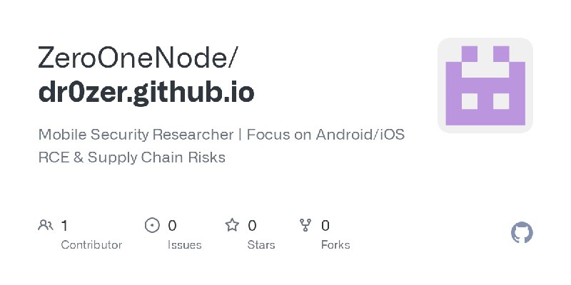 GitHub - ZeroOneNode/dr0zer.github.io: Mobile Security Researcher | Focus on Android/iOS RCE & Supply Chain Risks