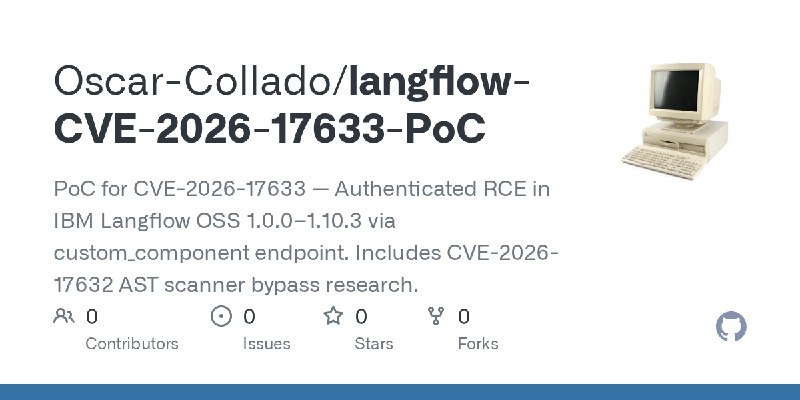 GitHub - Oscar-Collado/langflow-CVE-2026-17633-PoC: PoC for CVE-2026-17633 — Authenticated RCE in IBM Langflow OSS 1.0.0–1.10.3…