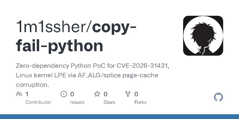 GitHub - 1m1ssher/copy-fail-python: Zero-dependency Python PoC for CVE-2026-31431, Linux kernel LPE via AF_ALG/splice page-cache…