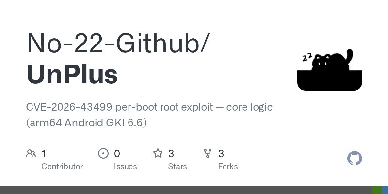 GitHub - No-22-Github/UnPlus: CVE-2026-43499 per-boot root exploit — core logic (arm64 Android GKI 6.6)