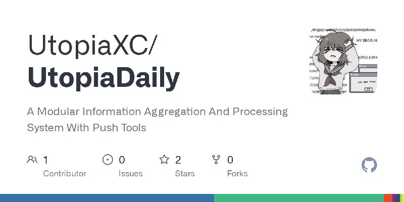 GitHub - UtopiaXC/UtopiaDaily: A Modular Information Aggregation And Processing System With Push Tools