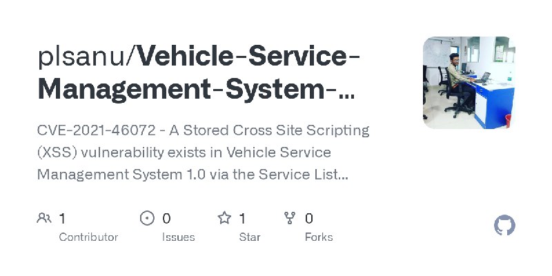 GitHub - plsanu/Vehicle-Service-Management-System-Service-List-Stored-Cross-Site-Scripting-XSS: CVE-2021-46072 - A Stored Cross…