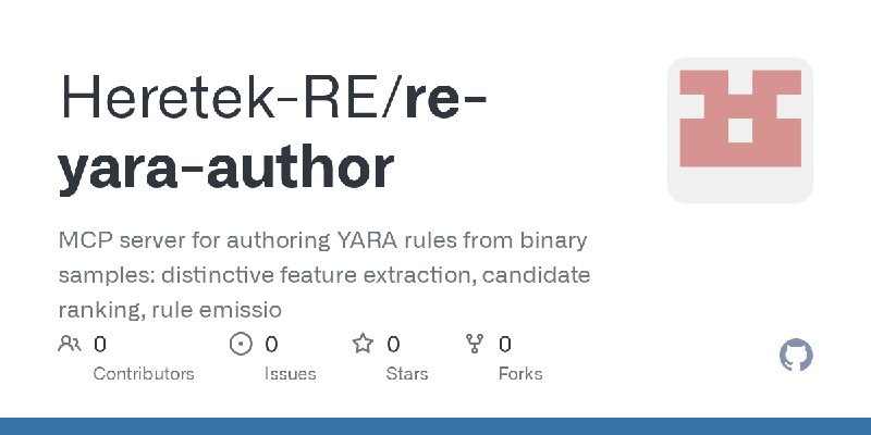 GitHub - Heretek-RE/re-yara-author: MCP server for authoring YARA rules from binary samples: distinctive feature extraction, candidate…