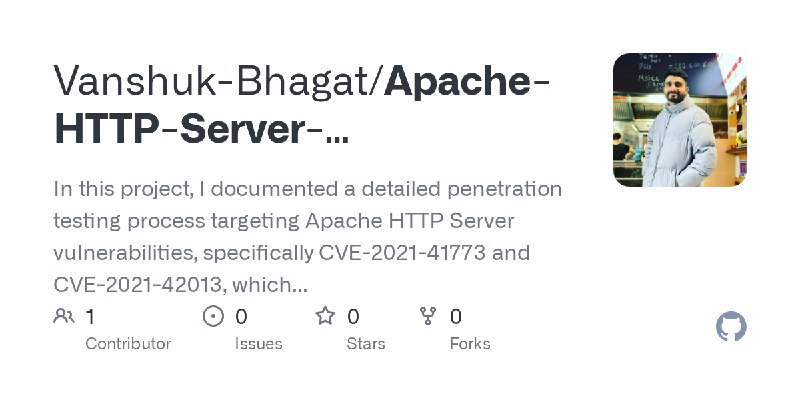 GitHub - Vanshuk-Bhagat/Apache-HTTP-Server-Vulnerabilities-CVE-2021-41773-and-CVE-2021-42013: In this project, I documented a detailed…