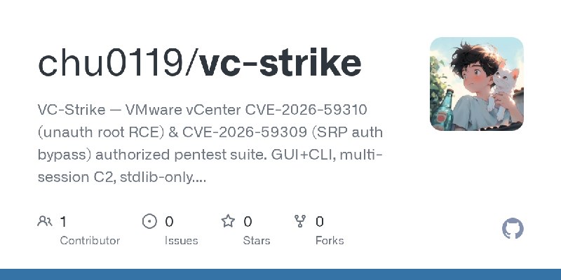 GitHub - chu0119/vc-strike: VC-Strike — VMware vCenter CVE-2026-59310 (unauth root RCE) & CVE-2026-59309 (SRP auth bypass) authorized…