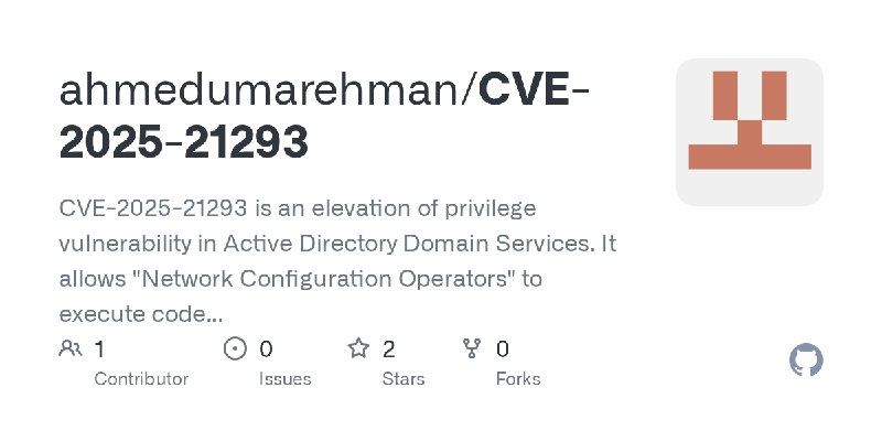 GitHub - ahmedumarehman/CVE-2025-21293: CVE-2025-21293 is an elevation of privilege vulnerability in Active Directory Domain Services.…