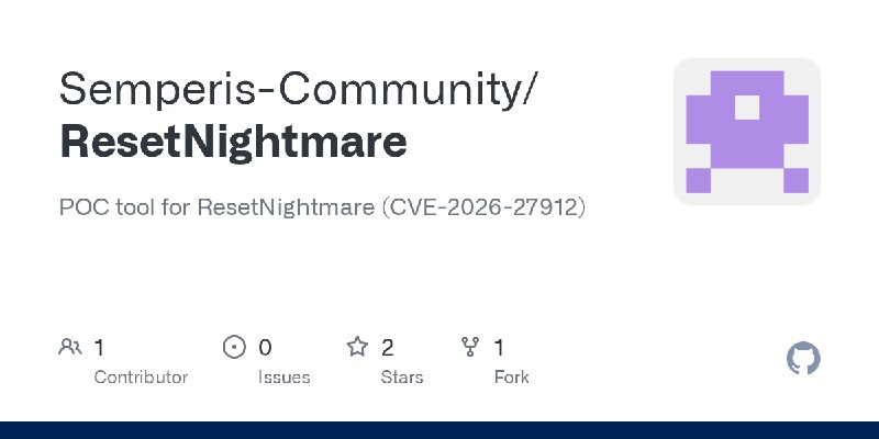 GitHub - Semperis-Community/ResetNightmare: POC tool for ResetNightmare (CVE-2026-27912)