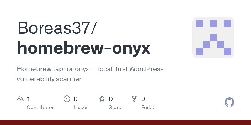 GitHub - Boreas37/homebrew-onyx: Homebrew tap for onyx — local-first WordPress vulnerability scanner