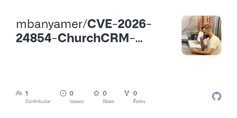 GitHub - mbanyamer/CVE-2026-24854-ChurchCRM-6.7.2-Authenticated-Numeric-SQL-Injection