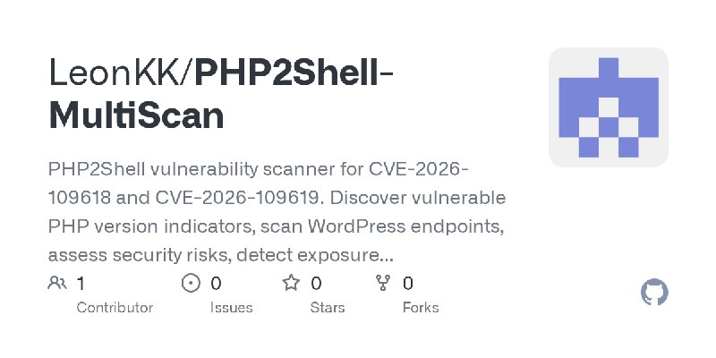 GitHub - LeonKK/PHP2Shell-MultiScan: PHP2Shell vulnerability scanner for CVE-2026-109618 and CVE-2026-109619. Discover vulnerable…