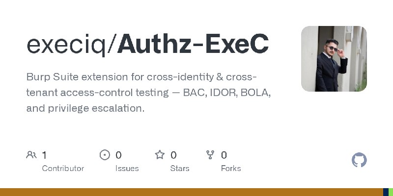 GitHub - execiq/Authz-ExeC: Burp Suite extension for cross-identity & cross-tenant access-control testing — BAC, IDOR, BOLA, and…