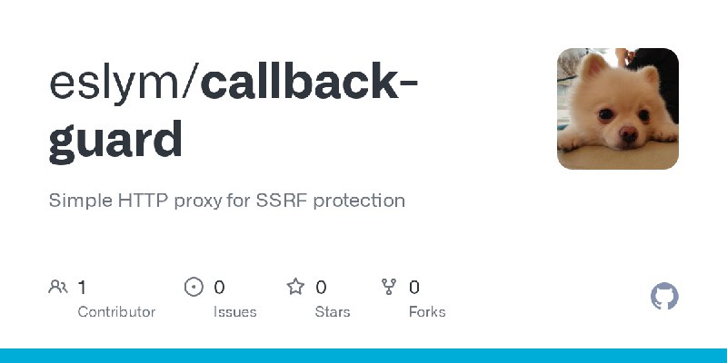 GitHub - eslym/callback-guard: Simple HTTP proxy for SSRF protection