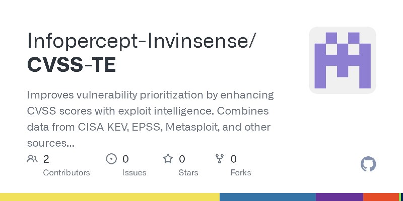GitHub - Infopercept-Invinsense/CVSS-TE: Improves vulnerability prioritization by enhancing CVSS scores with exploit intelligence.…