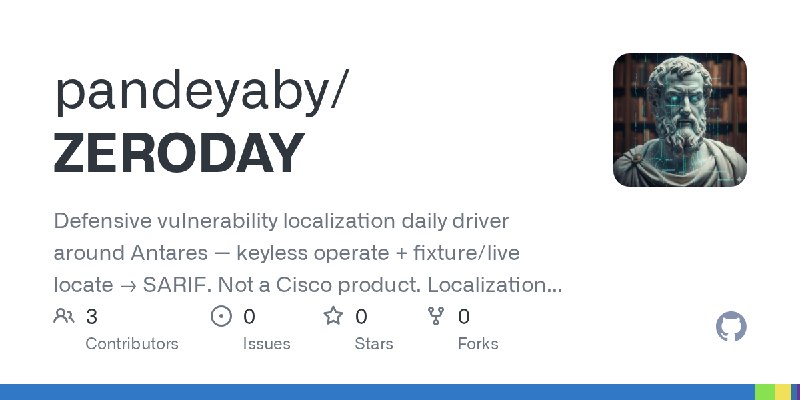 GitHub - pandeyaby/ZERODAY: Defensive vulnerability localization daily driver around Antares — keyless operate + fixture/live locate…