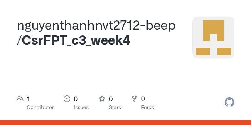 GitHub - nguyenthanhnvt2712-beep/CsrFPT_c3_week4